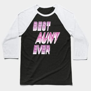 Best Aunt Ever  ,I Love My Aunt -Aunt's Gift Baseball T-Shirt